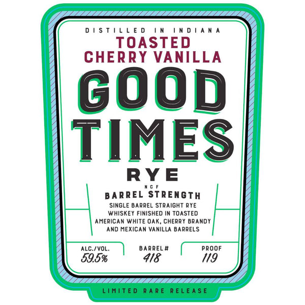 Good Times Toasted Cherry Vanilla Barrel Strength Rye Whiskey